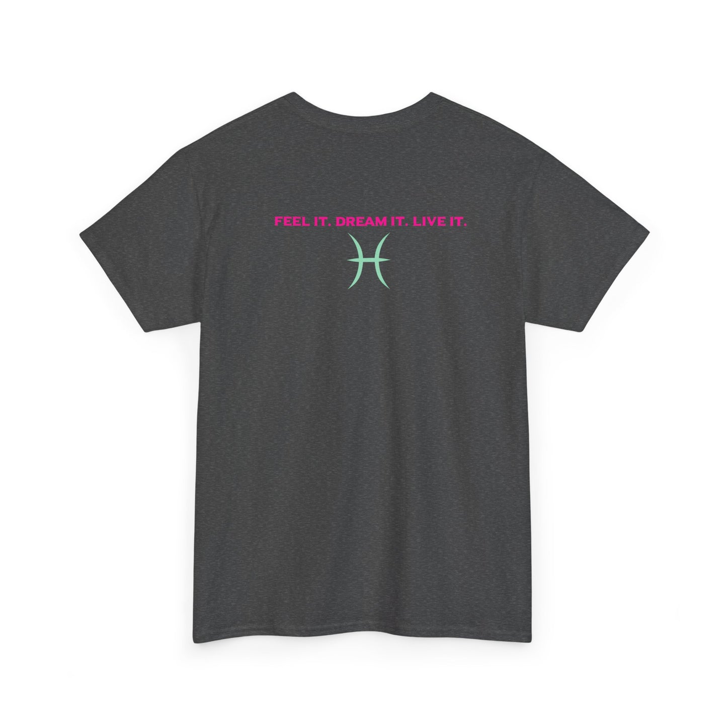 Pisces Dreamer T-Shirt — Astrological Pisces Tee with “Feel It. Dream It. Live It.”