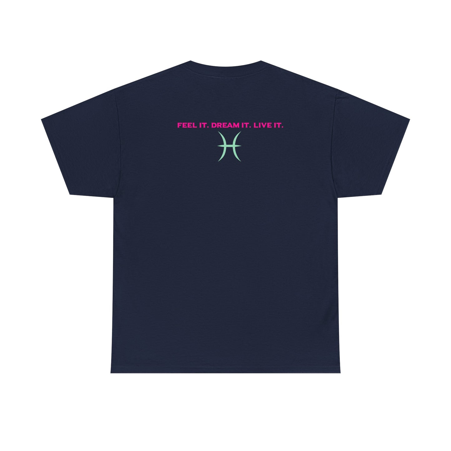 Pisces Dreamer T-Shirt — Astrological Pisces Tee with “Feel It. Dream It. Live It.”