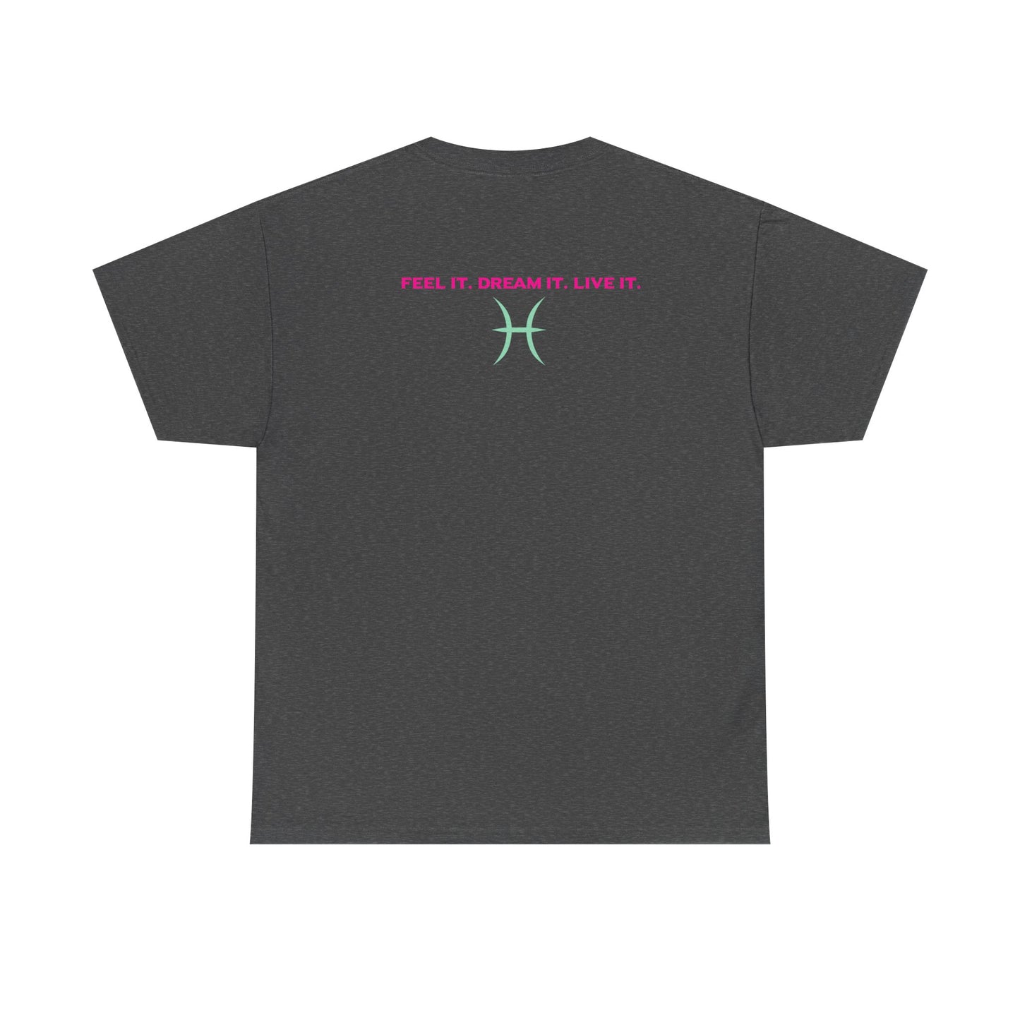 Pisces Dreamer T-Shirt — Astrological Pisces Tee with “Feel It. Dream It. Live It.”
