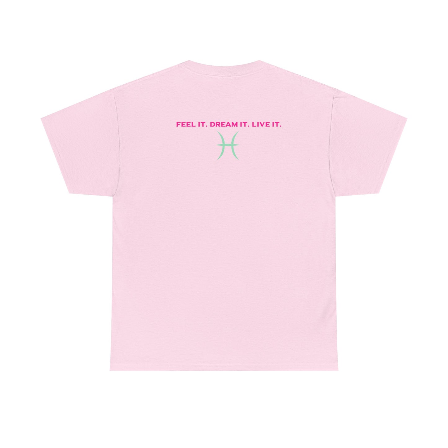 Pisces Dreamer T-Shirt — Astrological Pisces Tee with “Feel It. Dream It. Live It.”