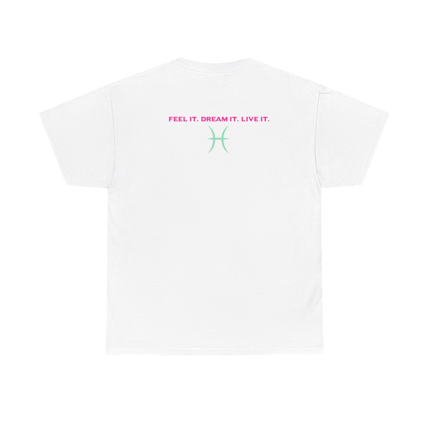 Pisces Dreamer T-Shirt — Astrological Pisces Tee with “Feel It. Dream It. Live It.”