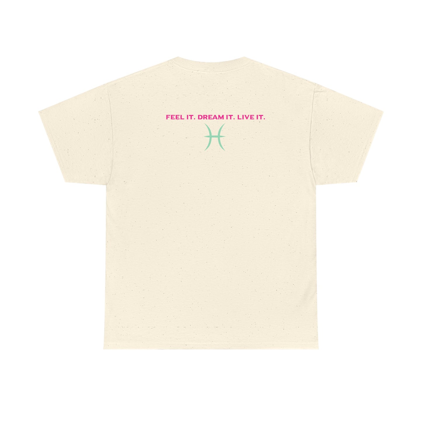 Pisces Dreamer T-Shirt — Astrological Pisces Tee with “Feel It. Dream It. Live It.”