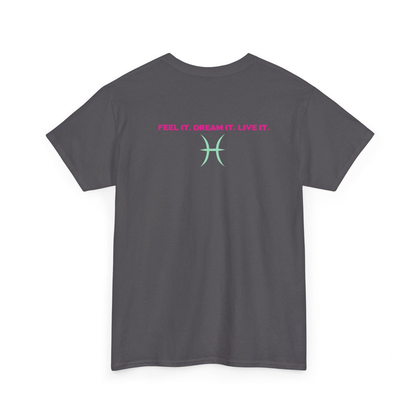 Pisces Dreamer T-Shirt — Astrological Pisces Tee with “Feel It. Dream It. Live It.”