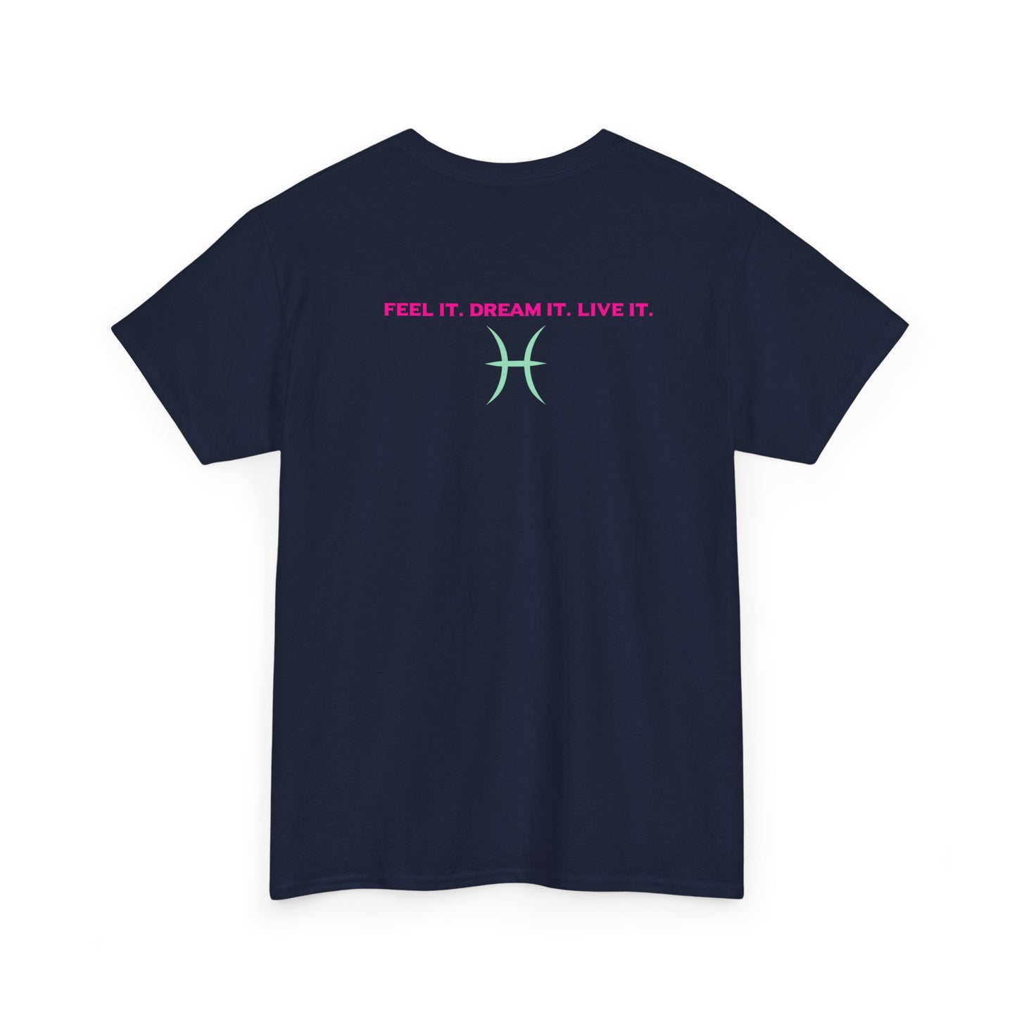 Pisces Dreamer T-Shirt — Astrological Pisces Tee with “Feel It. Dream It. Live It.”
