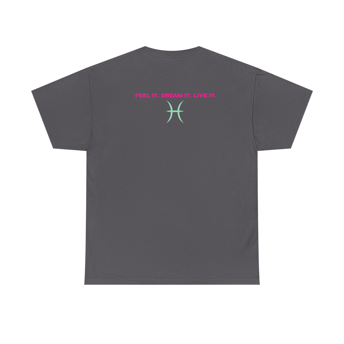 Pisces Dreamer T-Shirt — Astrological Pisces Tee with “Feel It. Dream It. Live It.”