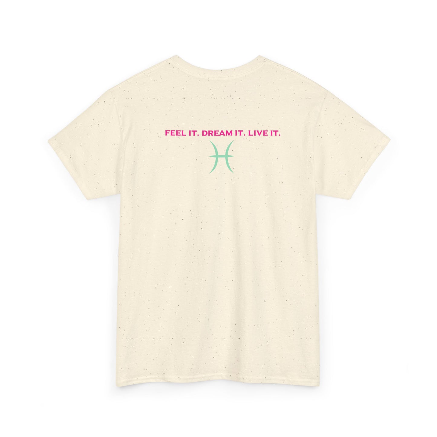 Pisces Dreamer T-Shirt — Astrological Pisces Tee with “Feel It. Dream It. Live It.”