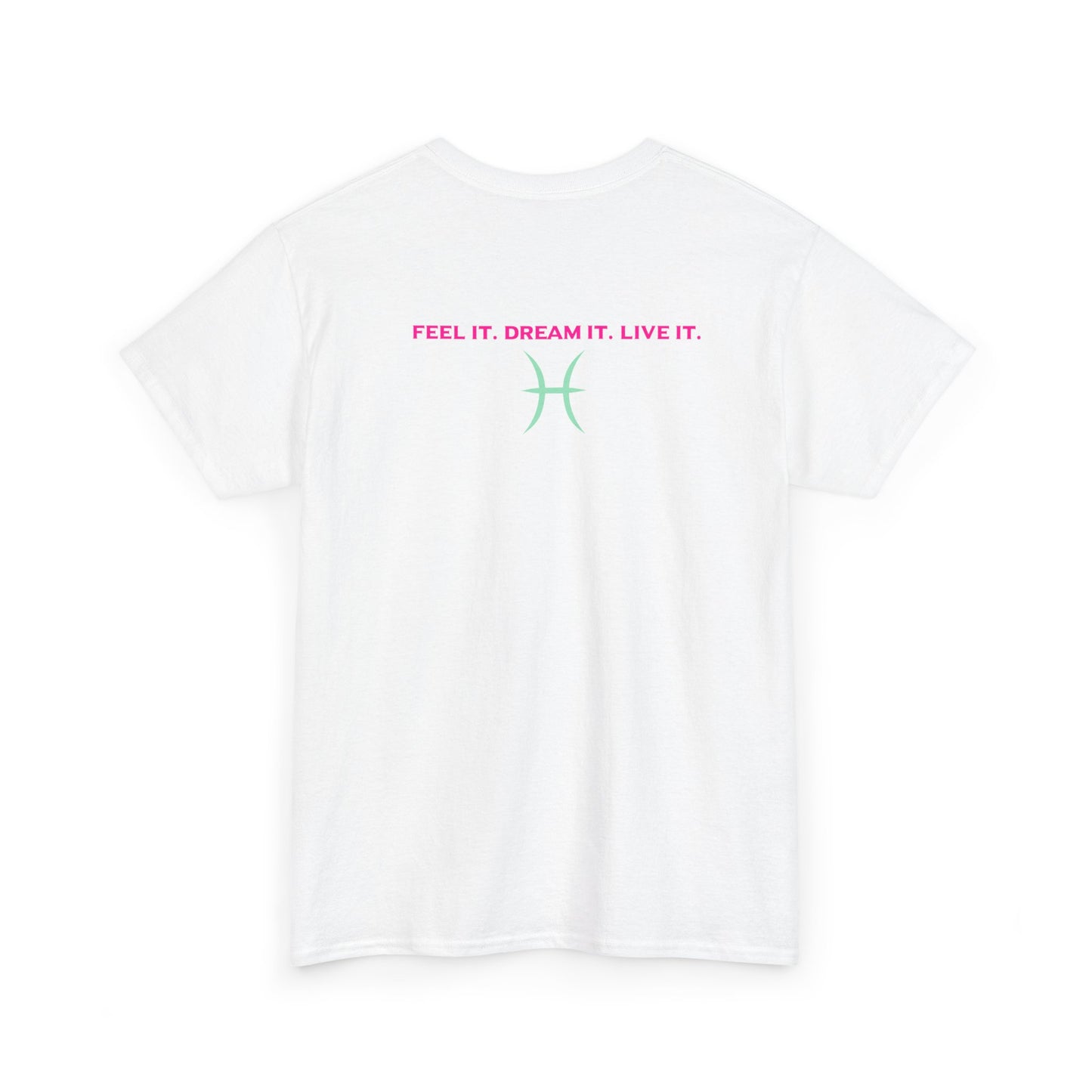 Pisces Dreamer T-Shirt — Astrological Pisces Tee with “Feel It. Dream It. Live It.”